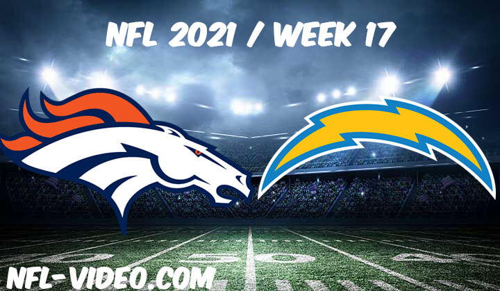 Denver Broncos vs Los Angeles Chargers Full Game Replay 2021 NFL Week 17