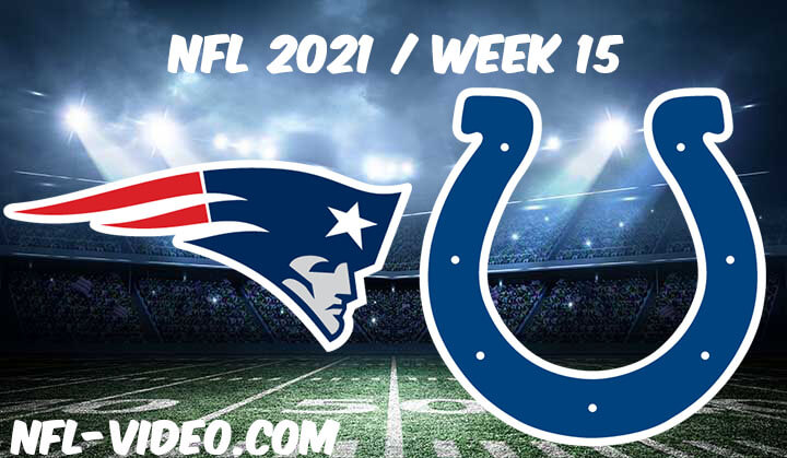 New England Patriots vs Indianapolis Colts Full Game Replay 2021 NFL Week 15