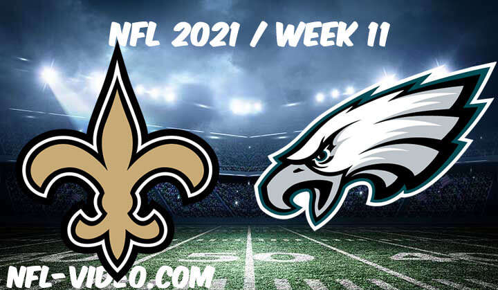 New Orleans Saints vs Philadelphia Eagles Full Game Replay 2021 NFL Week 11