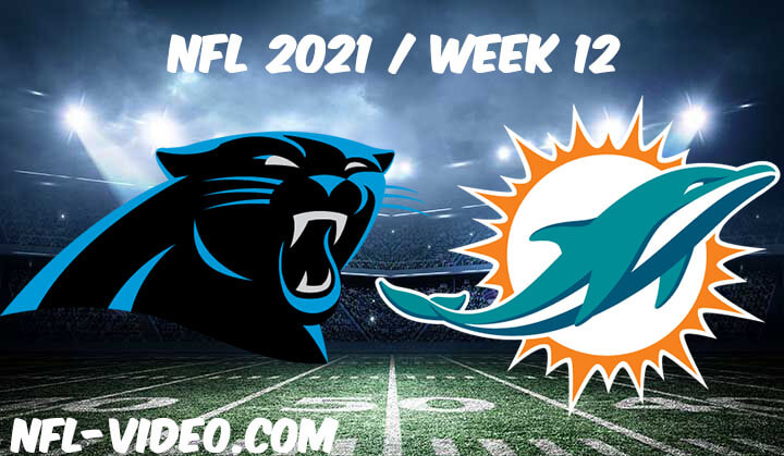 Carolina Panthers vs Miami Dolphins Full Game Replay 2021 NFL Week 12
