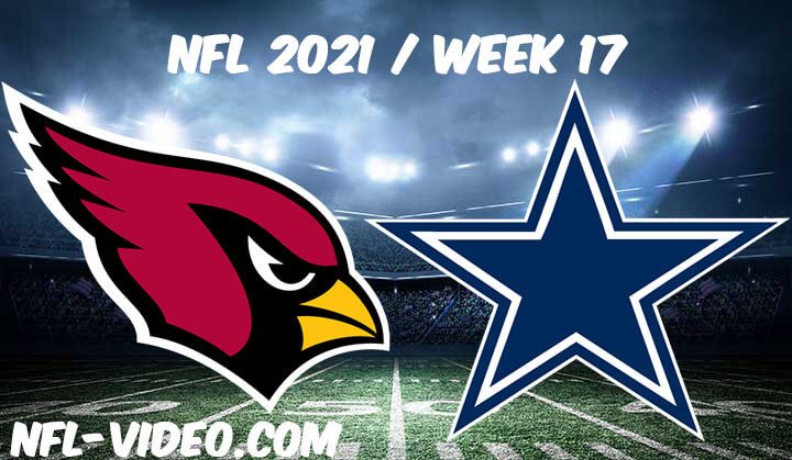 Arizona Cardinals vs Dallas Cowboys Full Game Replay 2021 NFL Week 17