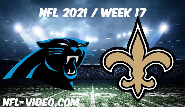 Carolina Panthers vs New Orleans Saints Full Game Replay 2021 NFL Week 17