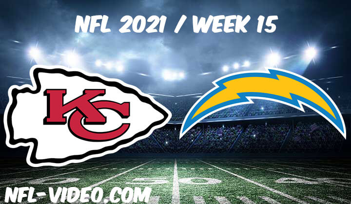 Kansas City Chiefs vs Los Angeles Chargers Full Game Replay 2021 NFL Week 15