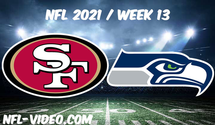 San Francisco 49ers vs Seattle Seahawks Full Game Replay 2021 NFL Week 13