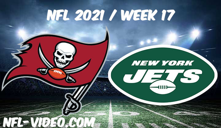 Tampa Bay Buccaneers vs New York Jets Full Game Replay 2021 NFL Week 17
