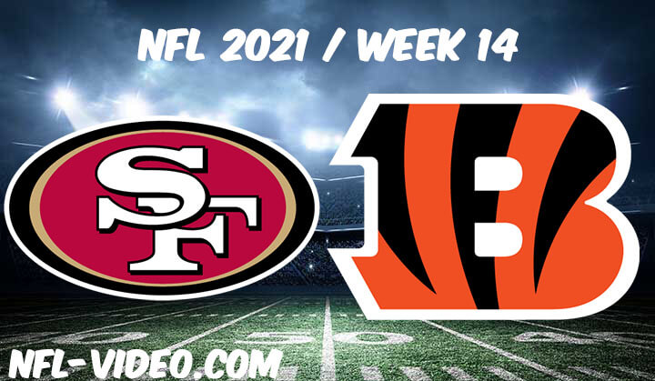 San Francisco 49ers vs Cincinnati Bengals Full Game Replay 2021 NFL Week 14