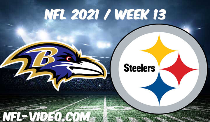 Baltimore Ravens vs Pittsburgh Steelers Full Game Replay 2021 NFL Week 13