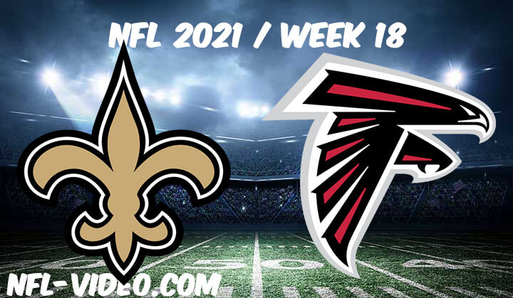 New Orleans Saints vs Atlanta Falcons Full Game Replay 2021 NFL Week 18