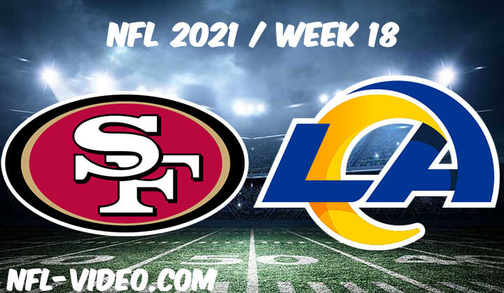 San Francisco 49ers vs Los Angeles Rams Full Game Replay 2021 NFL Week 18