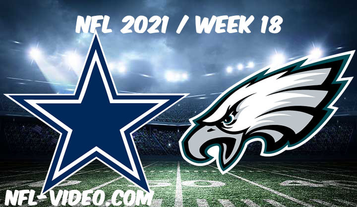 Dallas Cowboys vs Philadelphia Eagles Full Game Replay 2021 NFL Week 18
