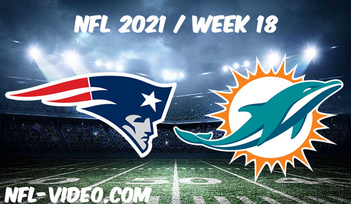 New England Patriots vs Miami Dolphins Full Game Replay 2021 NFL Week 18