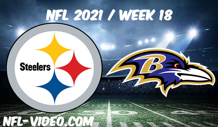 Pittsburgh Steelers vs Baltimore Ravens Full Game Replay 2021 NFL Week 18