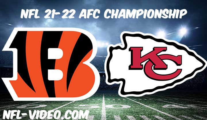 Cincinnati Bengals vs Kansas City Chiefs Full Game Replay 2021 NFL AFC Championship