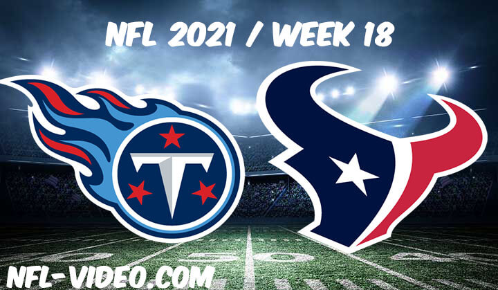 Tennessee Titans vs Houston Texans Full Game Replay 2021 NFL Week 18